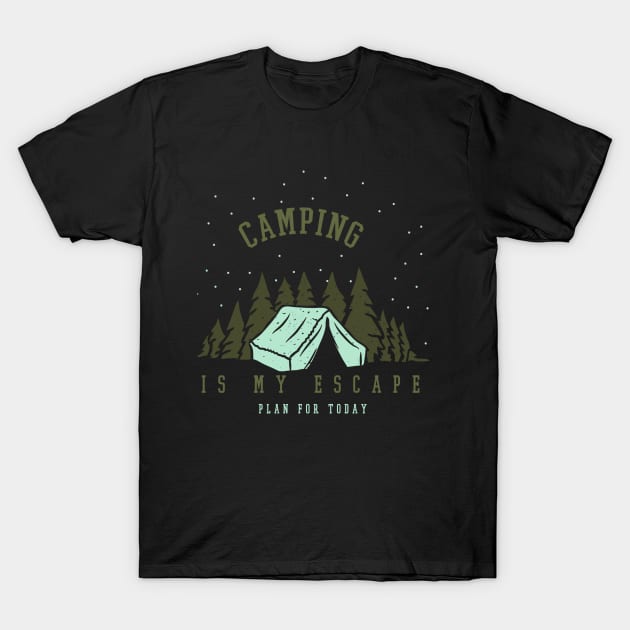 Camping Is My Escape Plan For Today T-Shirt by Promen Shirts